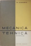 MECANICA TEHNICA: STATICA - M. ATANASIU