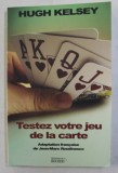 TESTEZ VOTRE JEU DE LA CARTE par HUGH KELSEY , 1992