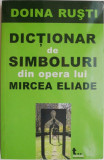 Dictionar Simboluri Opera Mircea Eliade de Doina Rusti - Carte Beletristica