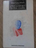 Cand A Murit Intaia Oara - Ethel Lina White, Paradox, Filosofie, 1992, Romana, Institutul European