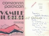 Vamile Iubirii - Constantin Parascan - Roman cu Autograf, Editura Junimea, Iasi 1988