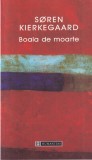Soren Kierkegaard - Boala de moarte. Un expozeu de psihologie crestina in