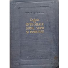 Tabele De Integrale, Sume , Serii Si Produse - I. M. Rijic, I. S. Gradstein , E200