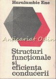 Cumpara ieftin Structuri Functionale si Eficienta Conducerii - Haralambie Ene, 1982, Psihologie Organizationala, Bucuresti