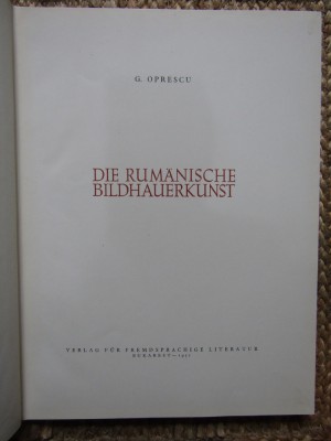 DIE RUMANISCHE BILDHAUERKUNST von G. OPRESCU , 1957 foto