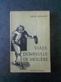 MIHAIL BULGAKOV - VIATA DOMNULUI DE MOLIERE