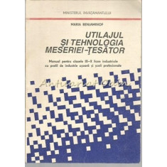 Utilajul Si Tehnologia Meseriei Tesator - Maria Benjaminof