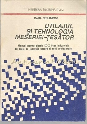 Utilajul Si Tehnologia Meseriei Tesator - Maria Benjaminof foto
