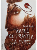 Aurel Storin - Trasul cu prastia la evrei (editia 2011)