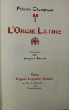 L &#039;ORGIE LATINE par FELICIEN CHAMPSAUR , illustrations par AUGUSTE LEROUX , 1913