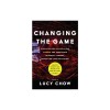 Changing the Game: Discover How Esports and Gaming are Redefining Business, Careers, Education, and the Future