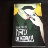 Femeile dictatorilor - Diane Ducret
