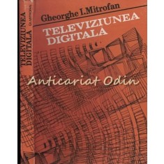 Televiziunea Digitala - Gheorghe I. Mitrofan