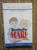 RECREATIA MARE - MIRCEA SANTIMBREANU