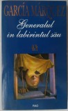 GABRIEL GARCIA MARQUEZ - GENERALUL IN LABIRINTUL SAU (RAO, 1996)