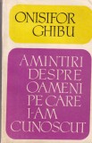 Carte Amintiri despre oameni pe care i-am cunoscut, Onisifor Ghibu, Memorii, Biografii, Brosata, Romana, 1974