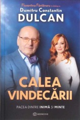 CALEA VINDECARII. PACEA DINTRE INIMA SI MINTE-FLORENTINA FANTANARU IN DIALOG CU DUMITRU CONSTANTIN DULCAN-266335 foto