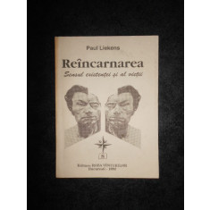 Paul Liekens - Reincarnarea. Sensul existentei si al vietii