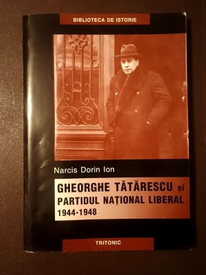 Narcis Dorin Ion - Gheorghe Tătărescu și Partidul Național Liberal 1944-1948 foto