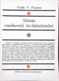 Stiinta Conducerii Invatamantului Vol. 1, Vasile Popescu, 1973, Didactica si Pedagogica, Pedagogie