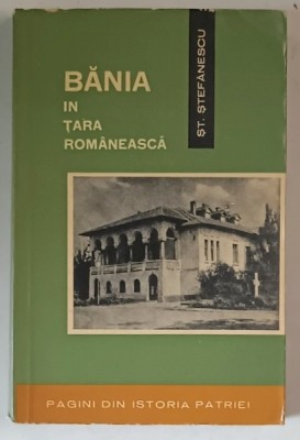 BANIA IN TARA ROMANEASCA DE STEFAN STEFANESCU ,1965 * EDITIE BROSATA foto