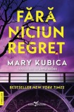 Cumpara ieftin Fara Niciun Regret, Mary Kubica - Editura Corint
