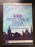 Fizica pentru admiterea &icirc;n &icirc;nvățăm&acirc;ntul superior. 600 teste grilă - Rodica Perjoiu, Luiza Grindei