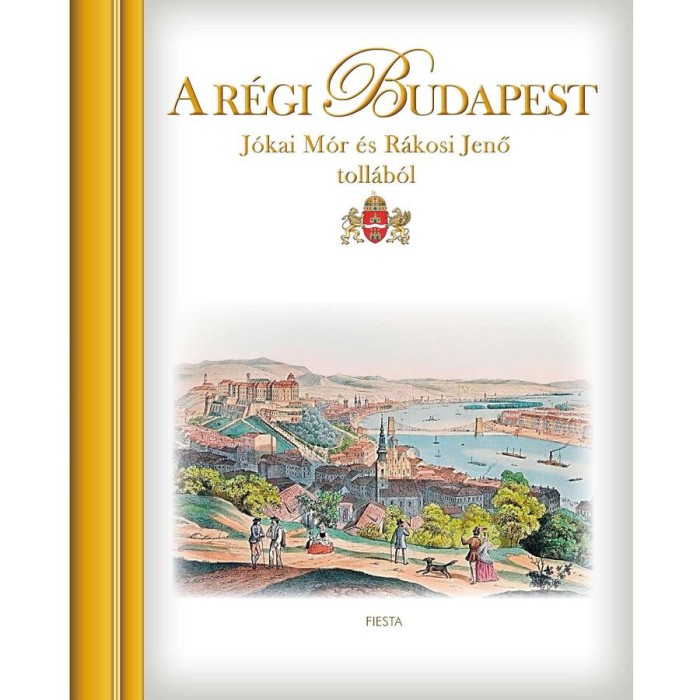 A r&eacute;gi Budapest - J&oacute;kai M&oacute;r &eacute;s R&aacute;kosi Jenő toll&aacute;b&oacute;l - Kisb&aacute;n Gyula