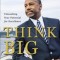 Think Big: Unleashing Your Potential for Excellence