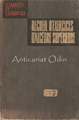 Recueil D&amp;#039; Exercices D&amp;#039;Algebre Superieure - D. Faddeev, I. Somin foto