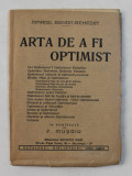 ARTA DE FI OPTIMIST de MARCEL BENOIT - BENEDICT , BIBLIOTECA REVISTEI IDEEI , EDITIE INTERBELICA