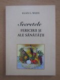 Ellen G. White - Secretele fericirii si ale sanatatii (2009)