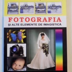 FOTOGRAFIA SI ALTE ELEMENTE DE IMAGISTICA de DAN BISTRITEANU, 2005