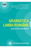 Gramatica limbii romane pentru elevi si profesori - Adina Dragomirescu, Irina-Roxana Georgescu, Delia-Monica Georgescu, Raluca-Diana Raducanu, Ileana