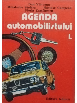 Dan Vaiteanu - Agenda automobilistului, vol. 1 (editia 1984) foto