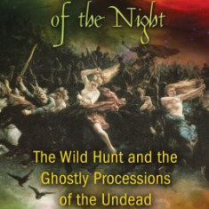 Phantom Armies of the Night: The Wild Hunt and the Ghostly Processions of the Undead