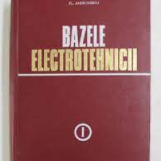 Plautius Andronescu - Bazele electrotehnicii ( Vol. I )