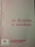Mic Dictionar de Sociologie - Lisette Coanda, Florin Curta, ALL 1993, 188 pagini