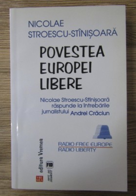 Povestea Europei libere Nicolae Stroescu-Stinisoara raspunde la intrebarile jurnalistului Andrei Craciun foto