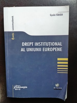 Gyula Fabian - Drept Institutional al Uniunii Europene foto