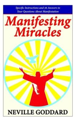 Manifesting Miracles: Specific Instructions and 36 Answers to Your Questions about Manifestation foto