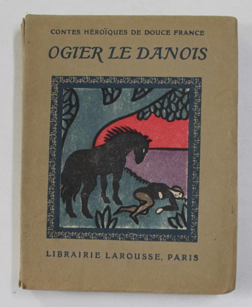 LES INFORTUNES D &#039;OGIER LE DANOIS , 4 planches en couleurs et 22 dessins par LAFORGE , EDITIE INTERBELICA