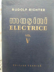 MASINI ELECTRICE VOL.V (5) MASINI CU COLECTOR DE CURENT ALTERNATIV MONO- SI POLIFAZATE. GRUPURI CU M-RUDOLF RICH foto