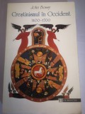 Crestinismul in Occident 1400 - 1700 - John Bossy