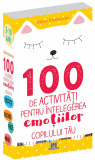 100 de activitati pentru intelegerea emotiilor copilului tau | Gilles Diederichs, Didactica Publishing House
