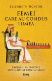 Cumpara ieftin Femei Care Au Condus Lumea. Regine Si Imparatese Din Ultimele Cinci Milenii, Elizabeth Norton - Editura Corint