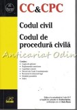 Codul Civil &amp; Codul de Procedură Civilă, Ediția IV, Rosetti Internațional, 2017, 695 pagini