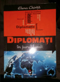 Diplomati &icirc;n jurul lumii: convorbiri cu sotii de ambasadori/ E Chirita dedicatie