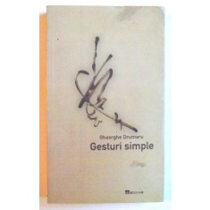 GESTURI SIMPLE de GHEORGHE DRUMARU , 2004