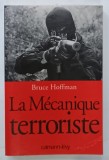 LA MECANIQUE TERRORISTE par BRUCE HOFFMAN , 1999